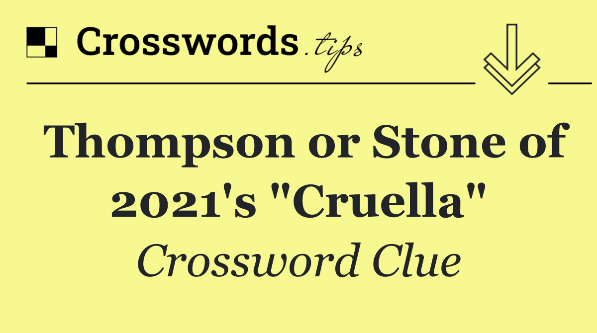 Thompson or Stone of 2021's "Cruella"