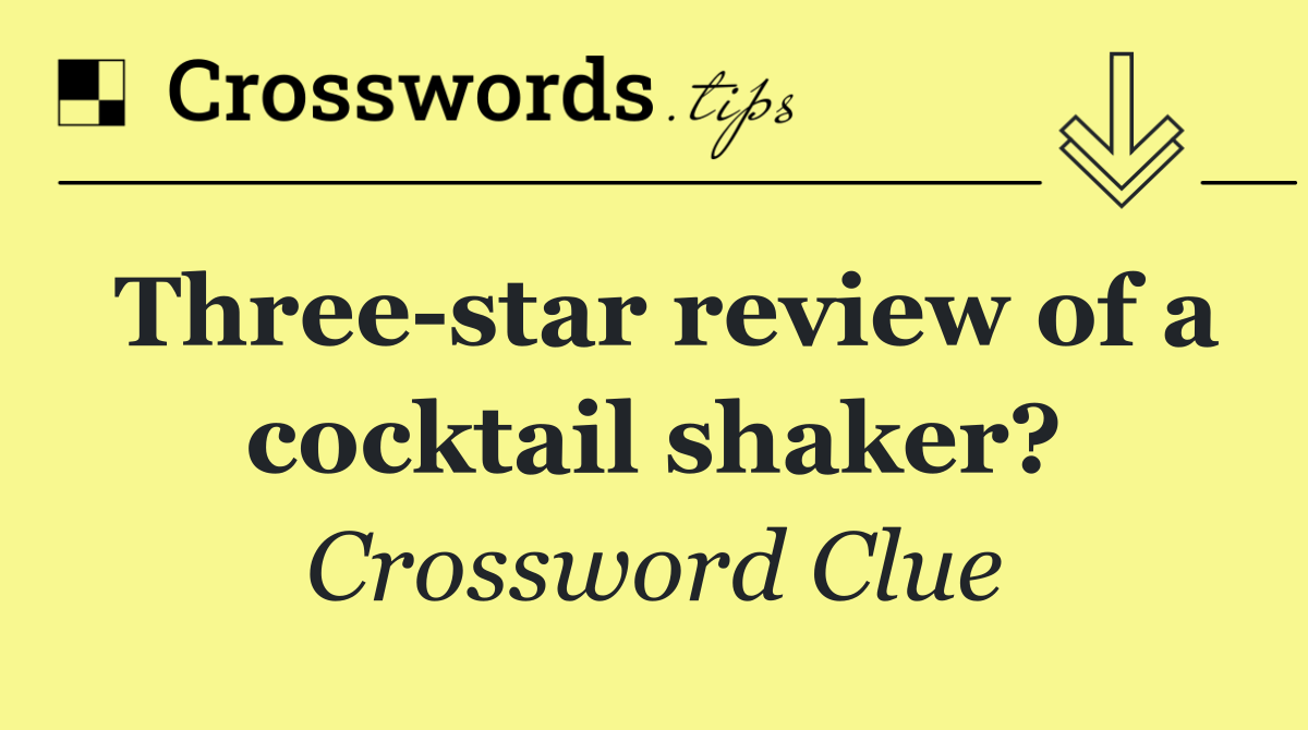 Three star review of a cocktail shaker?