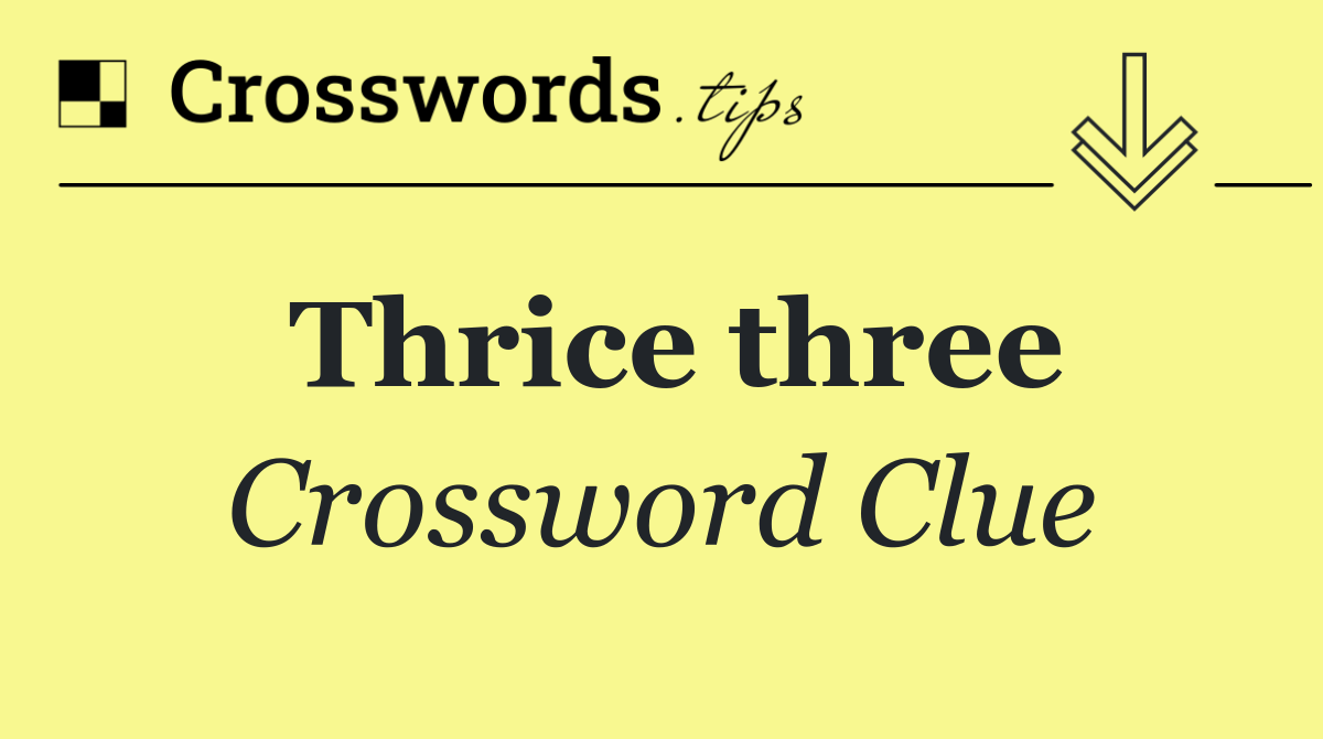 Thrice three