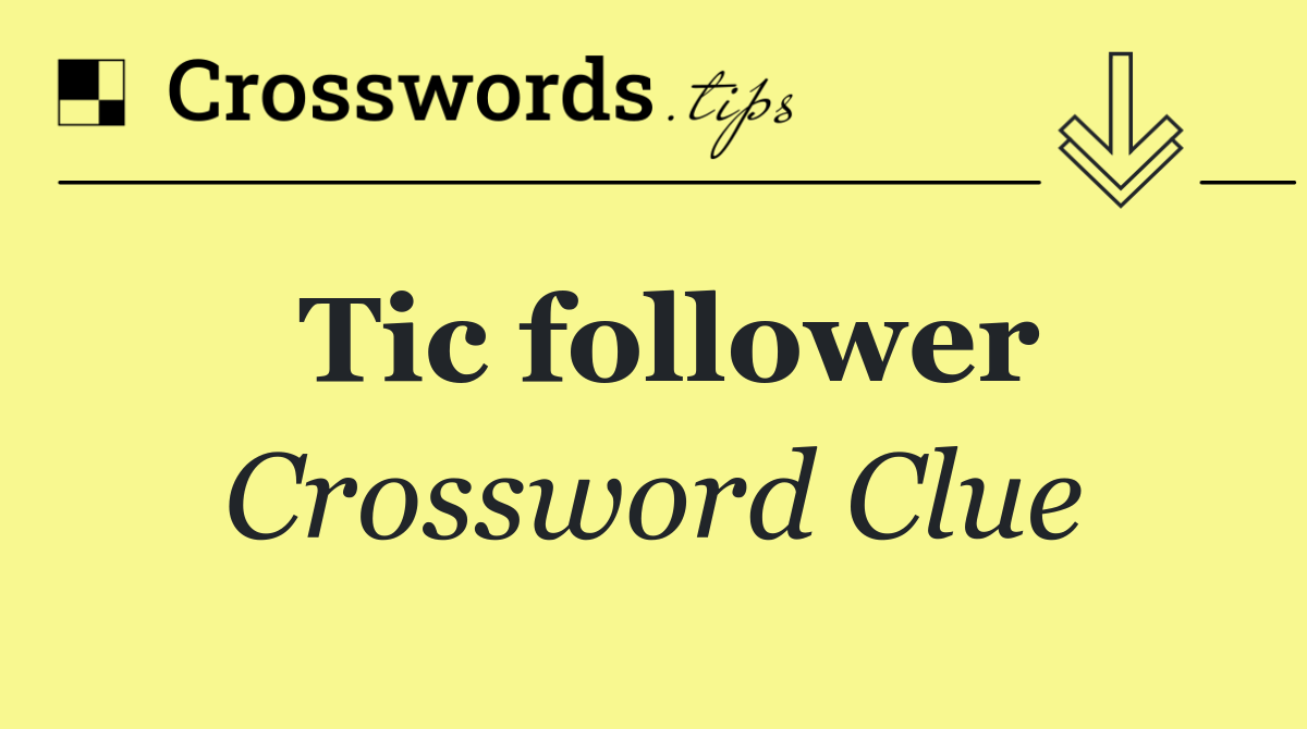 Tic follower