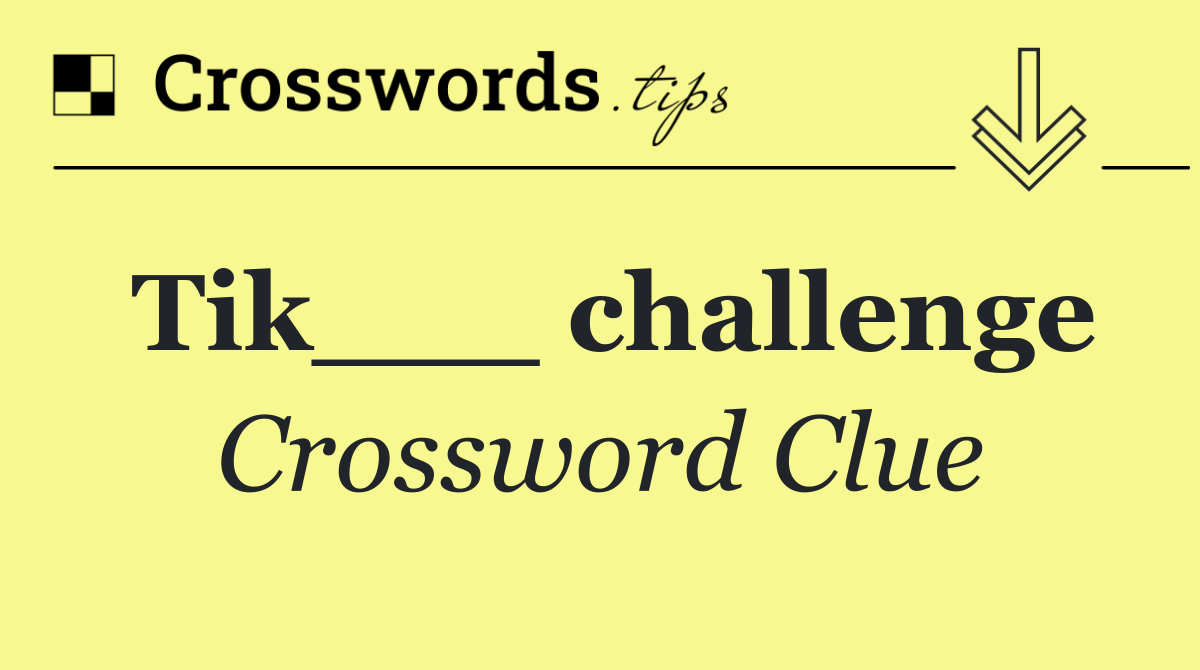 Tik___ challenge
