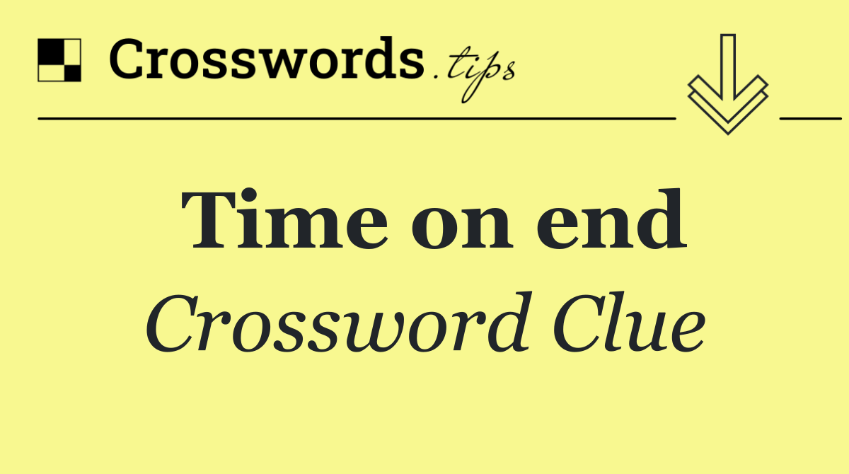 Time on end