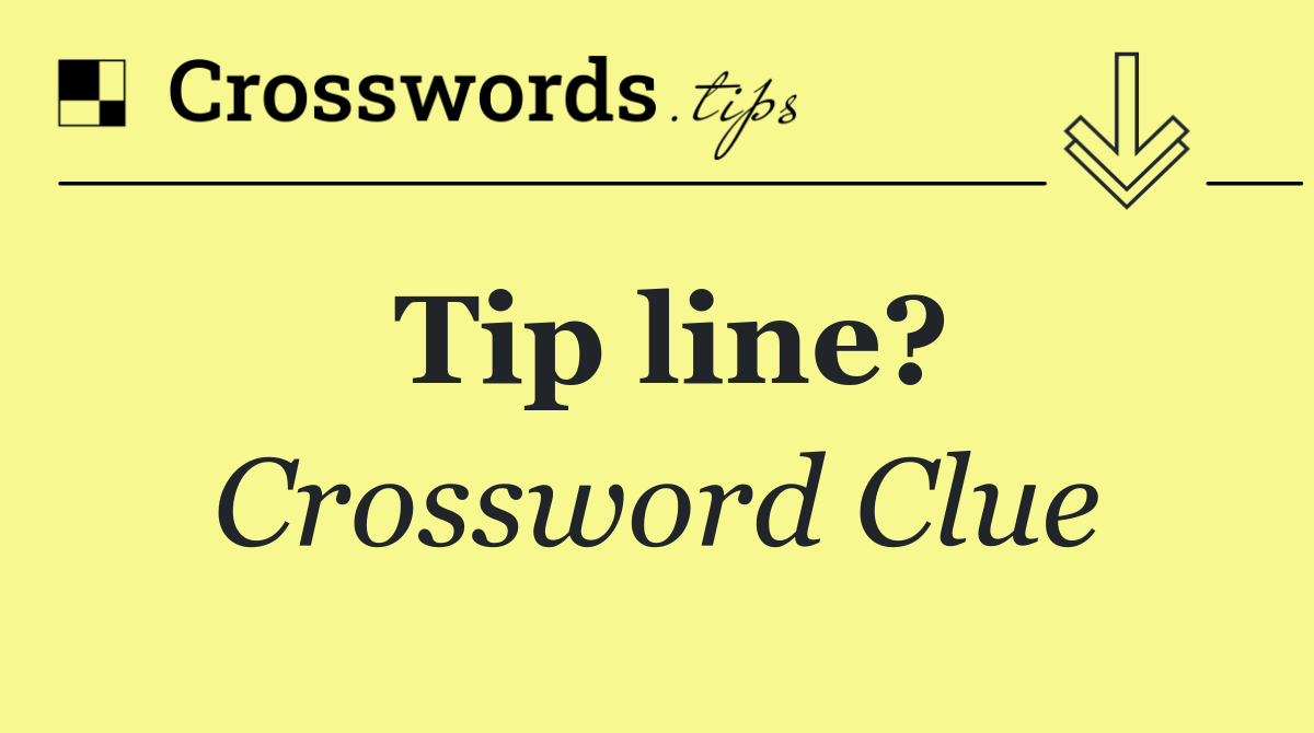 Tip line?