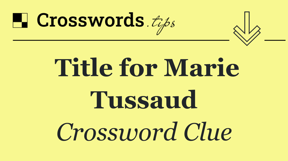 Title for Marie Tussaud