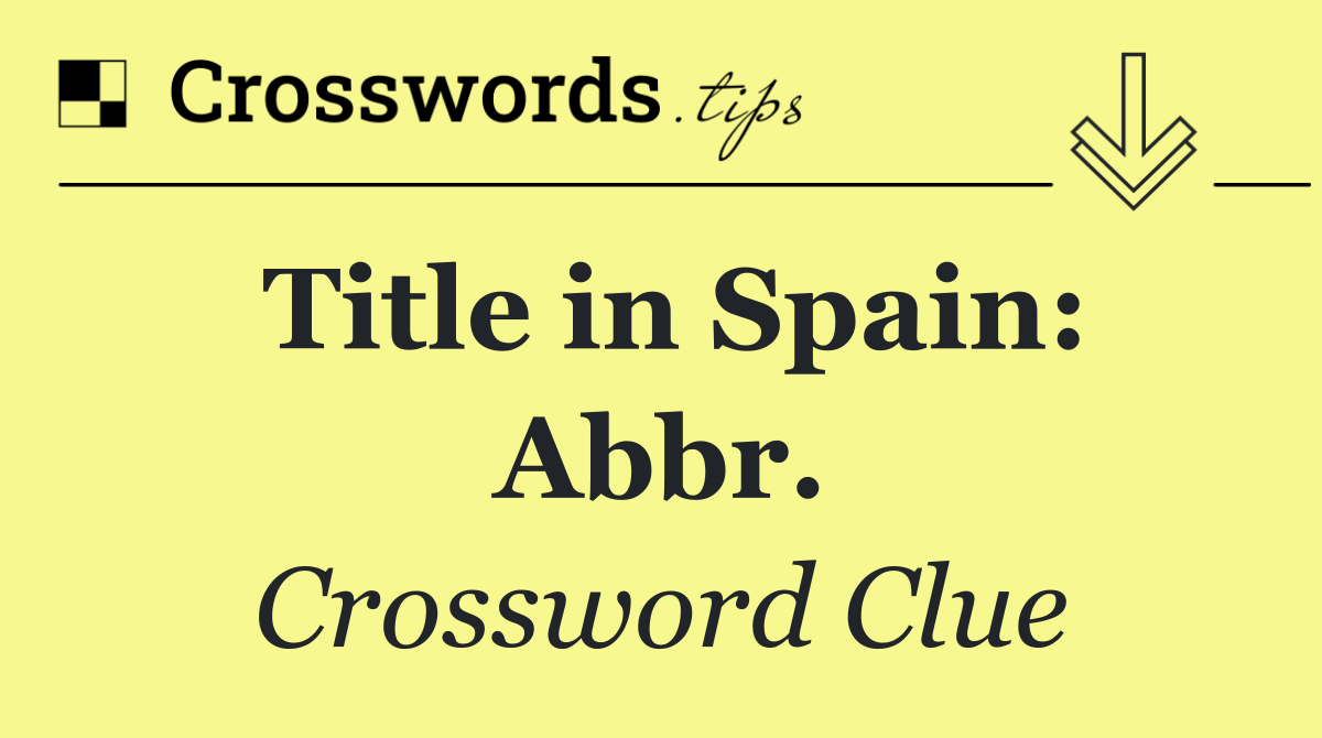 Title in Spain: Abbr.