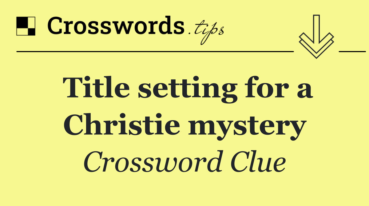 Title setting for a Christie mystery