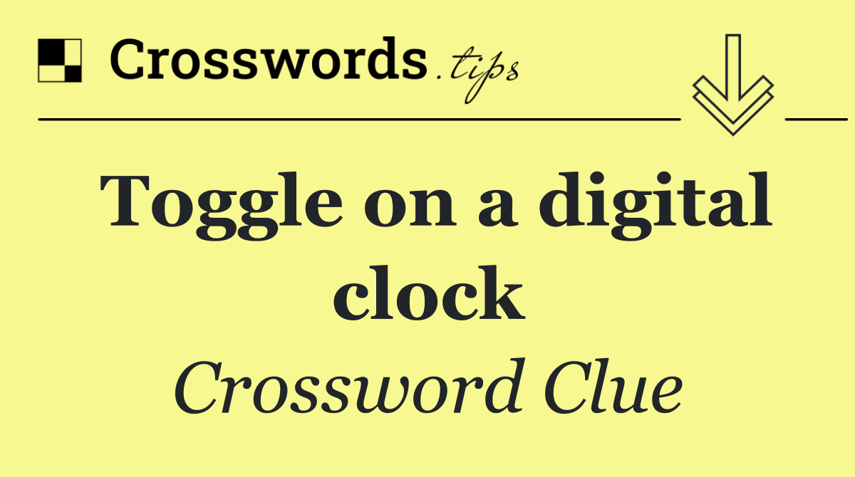 Toggle on a digital clock