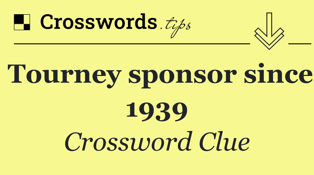 Tourney sponsor since 1939