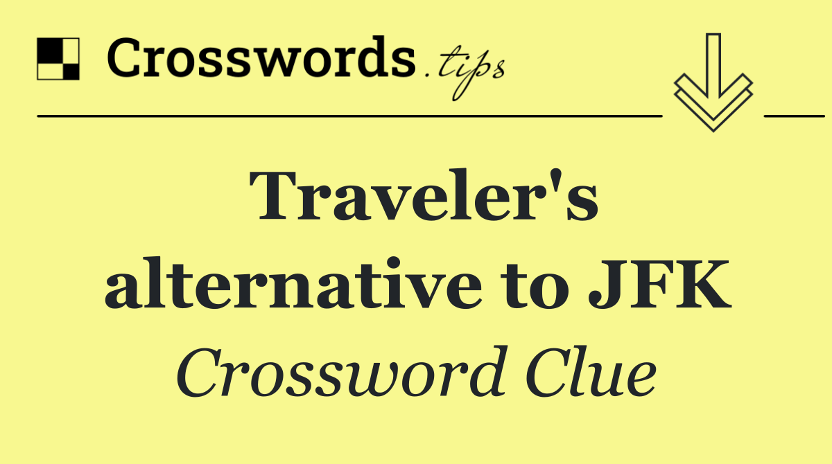 Traveler's alternative to JFK