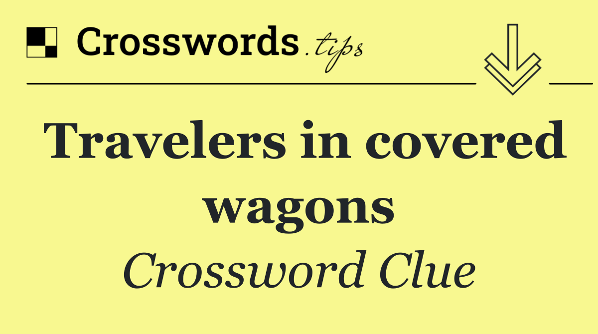 Travelers in covered wagons