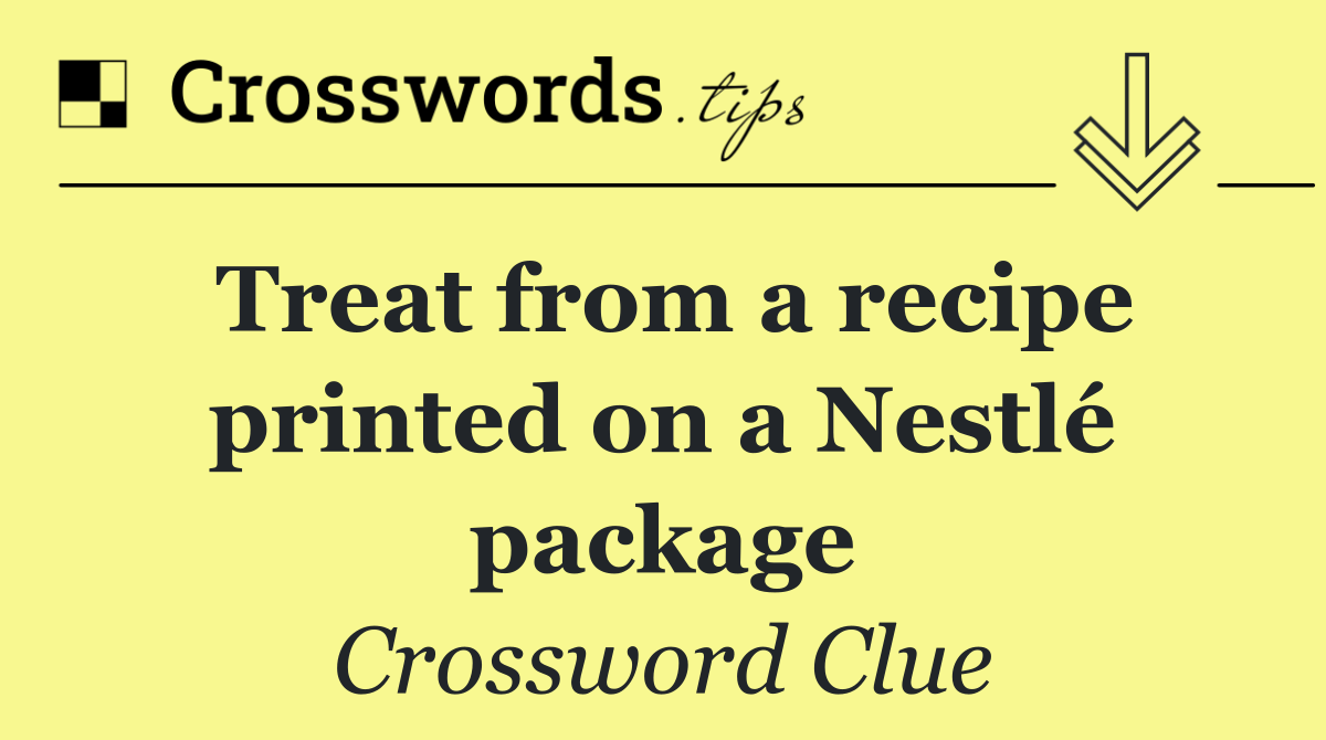 Treat from a recipe printed on a Nestlé package