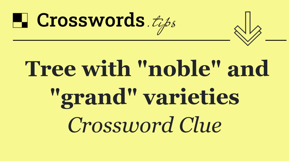 Tree with "noble" and "grand" varieties