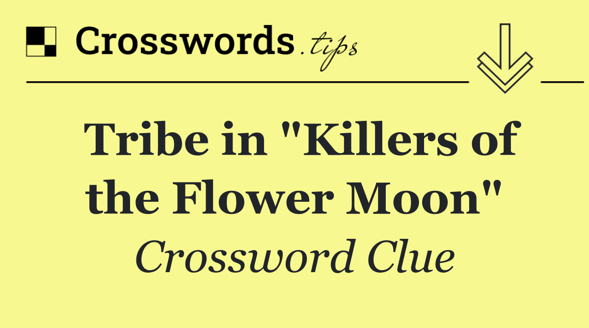 Tribe in "Killers of the Flower Moon"