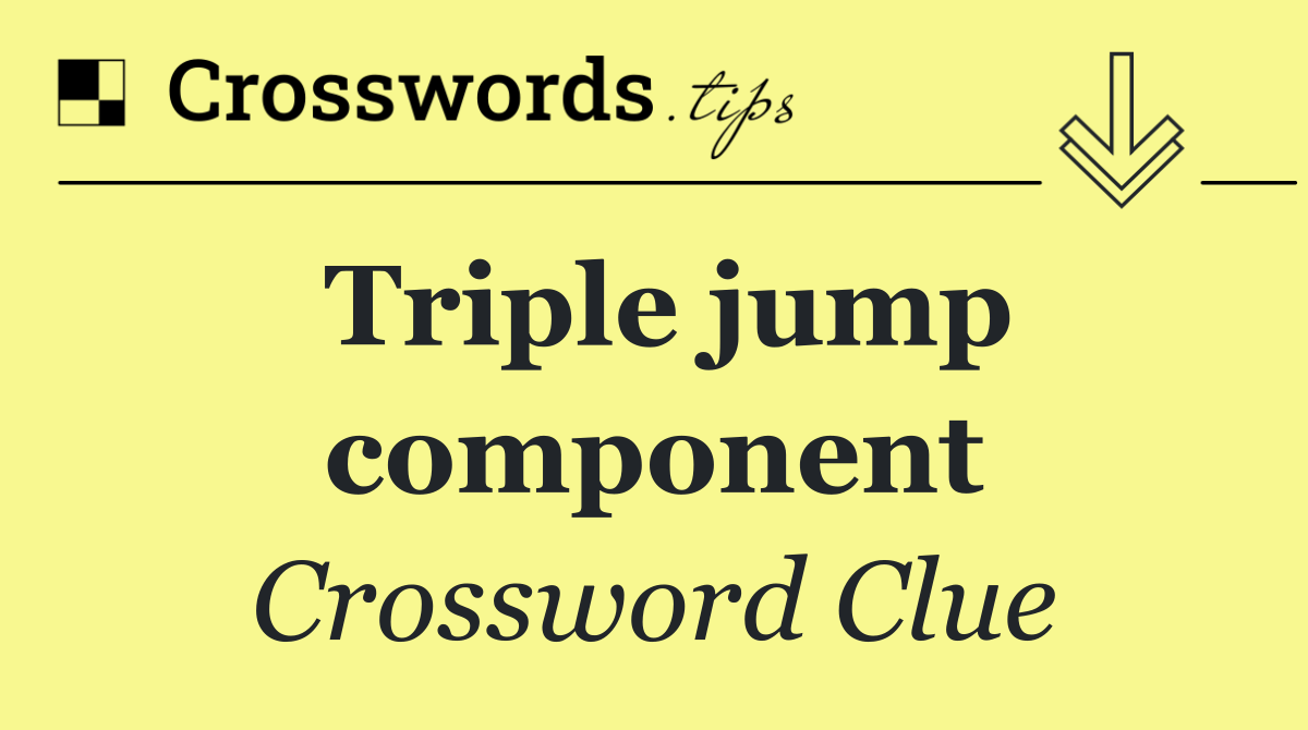Triple jump component
