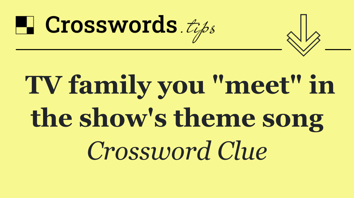 TV family you "meet" in the show's theme song