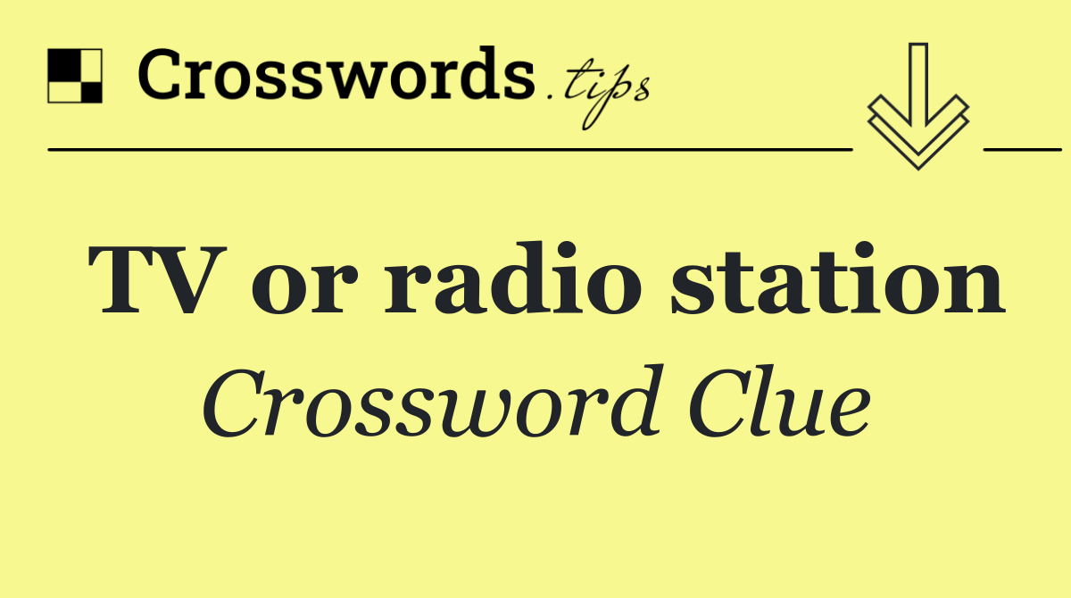 TV or radio station