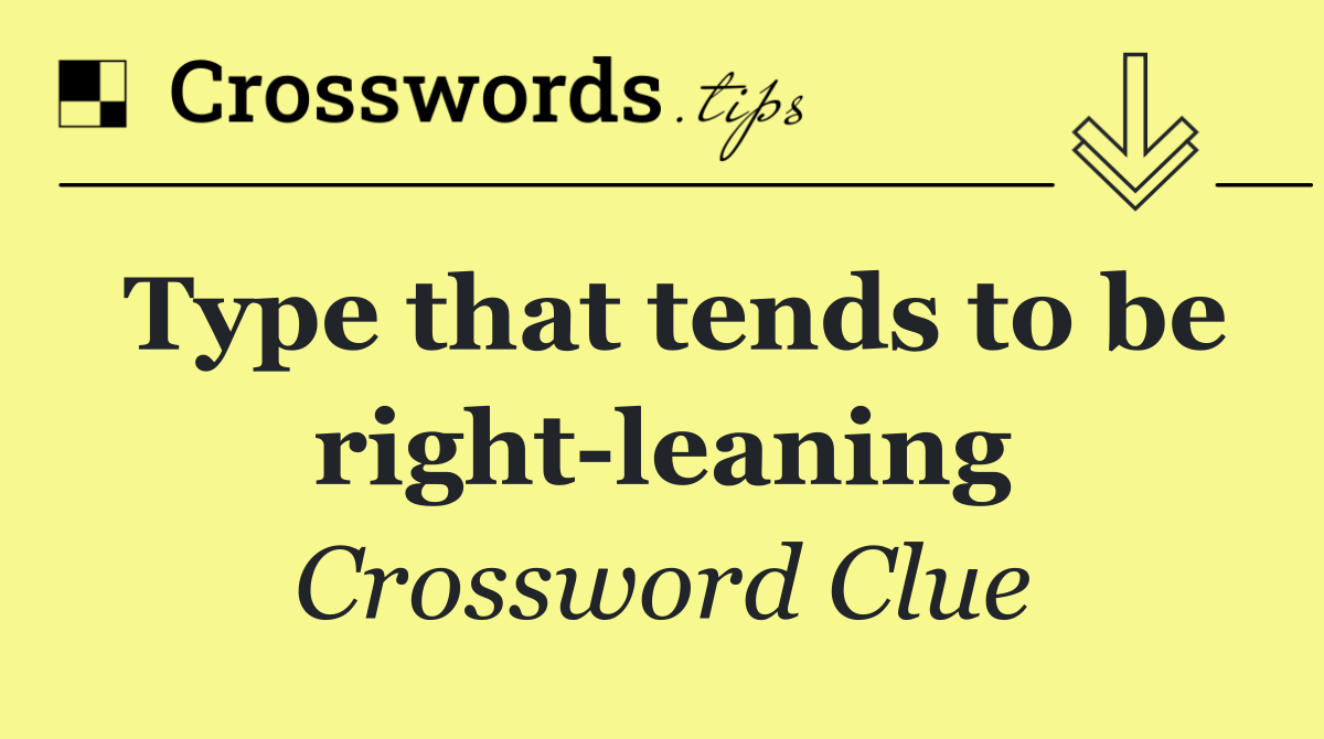 Type that tends to be right leaning