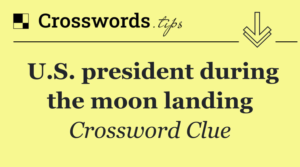 U.S. president during the moon landing