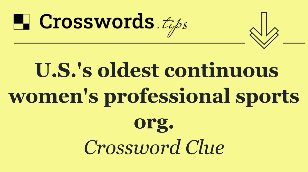 U.S.'s oldest continuous women's professional sports org.