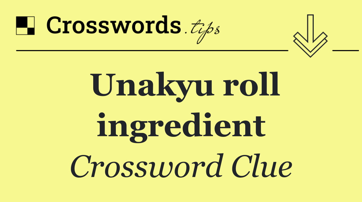 Unakyu roll ingredient