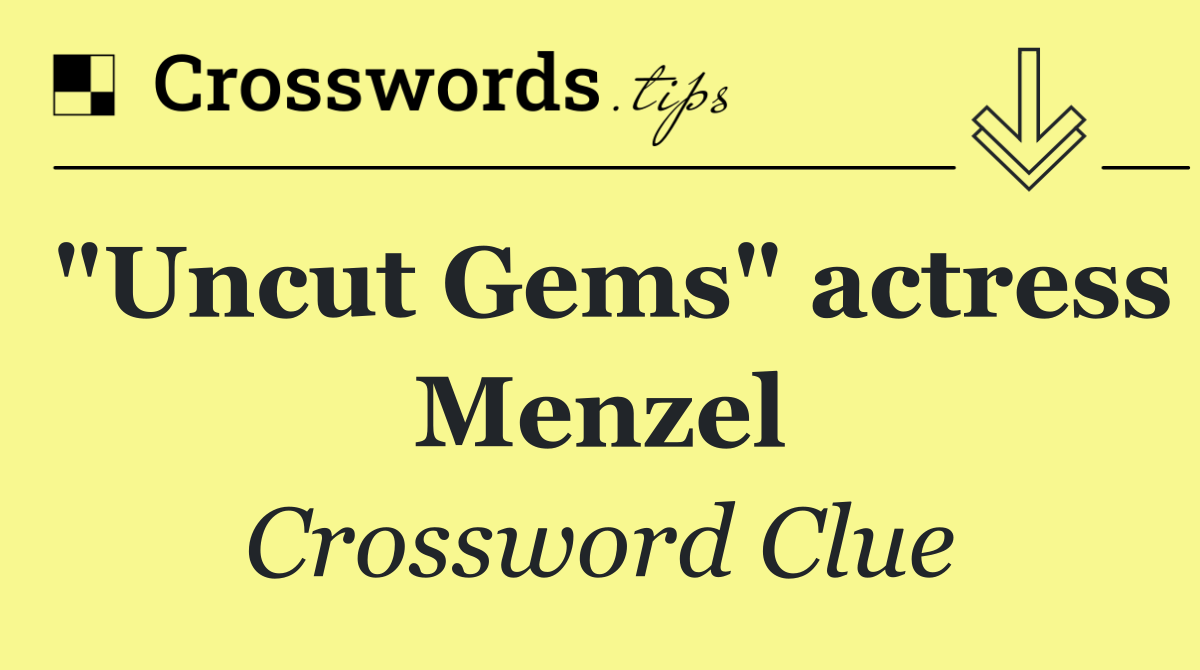 "Uncut Gems" actress Menzel