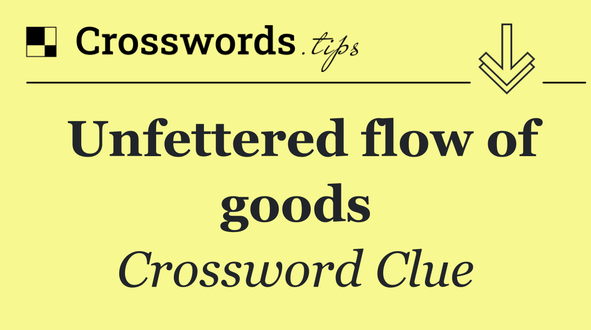 Unfettered flow of goods