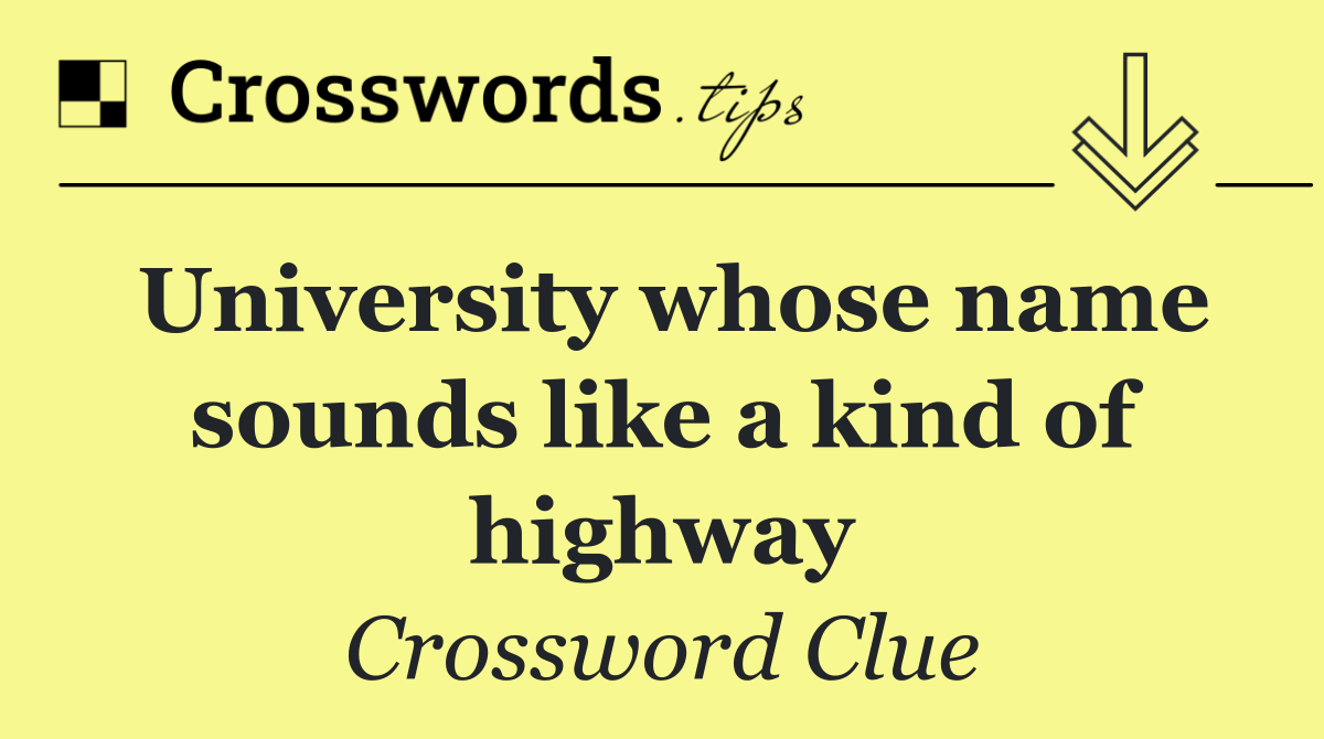 University whose name sounds like a kind of highway