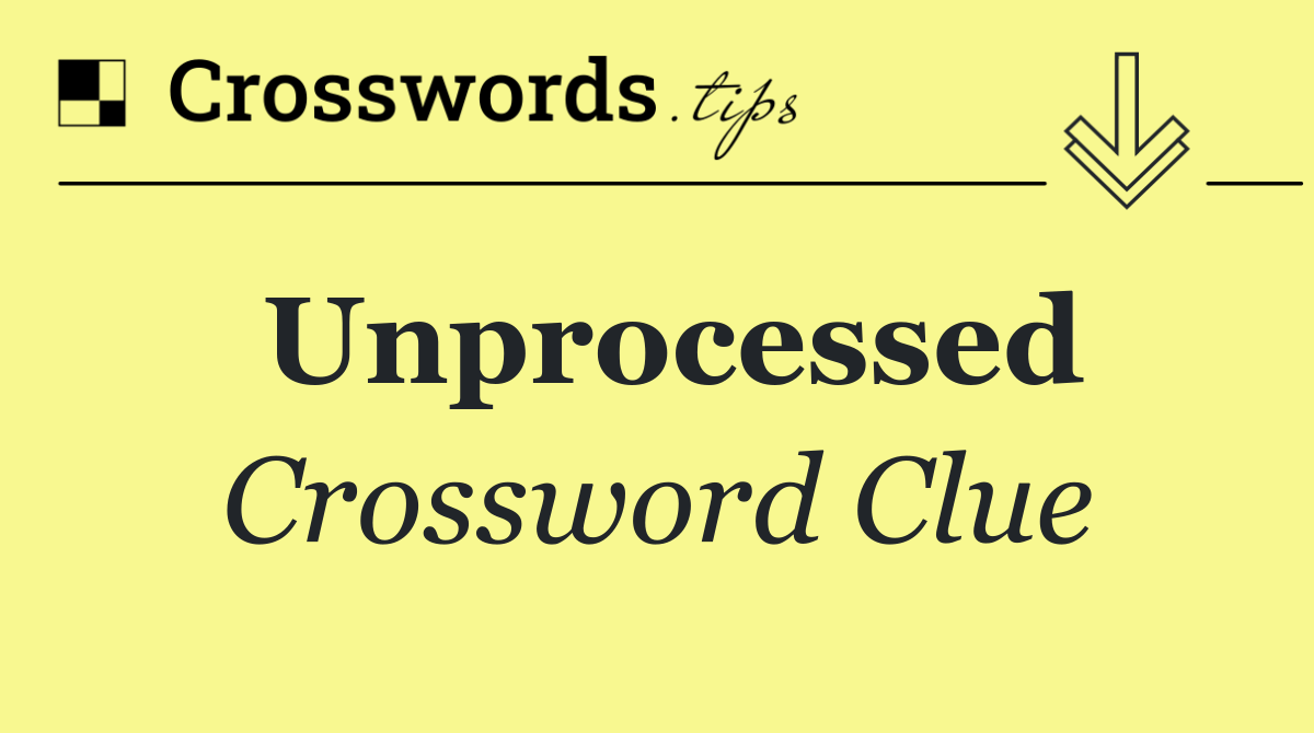Unprocessed