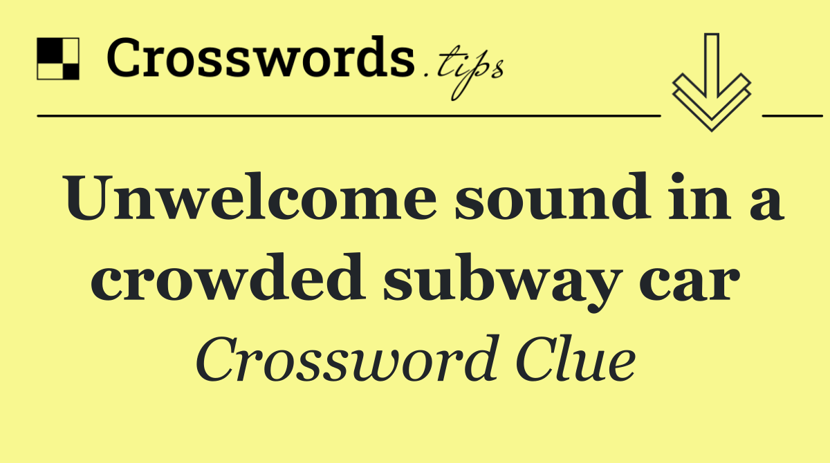 Unwelcome sound in a crowded subway car