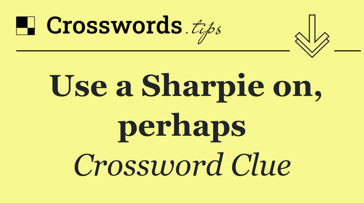 Use a Sharpie on, perhaps
