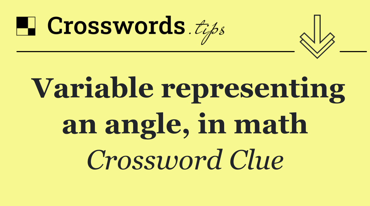 Variable representing an angle, in math