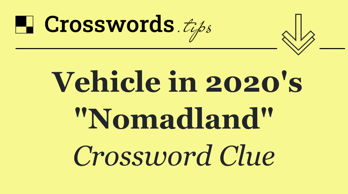Vehicle in 2020's "Nomadland"
