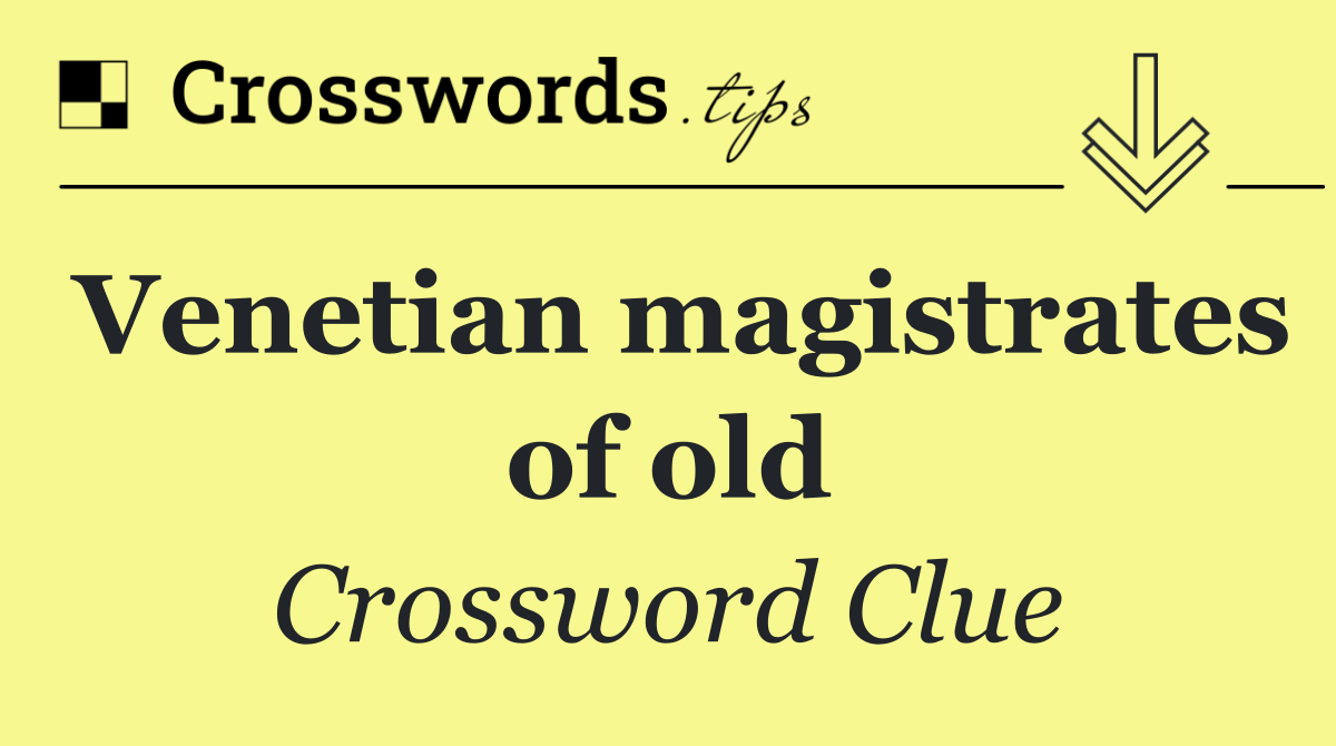 Venetian magistrates of old