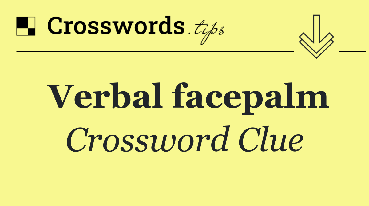 Verbal facepalm