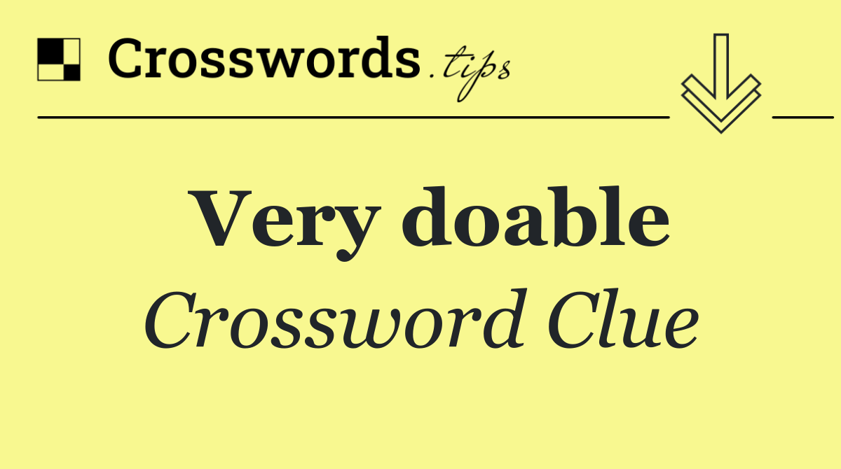 Very doable
