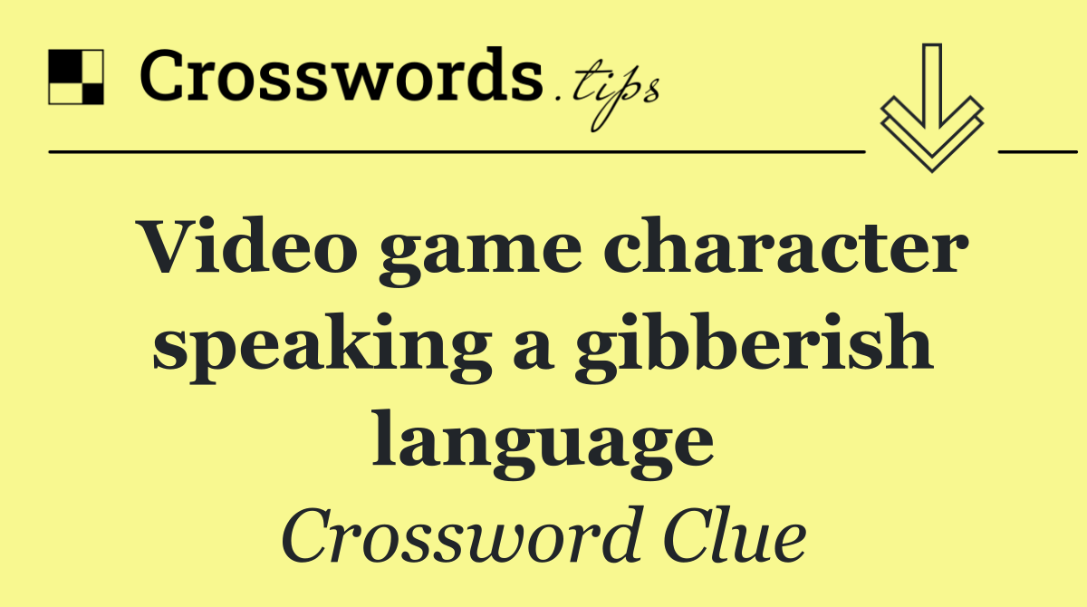 Video game character speaking a gibberish language