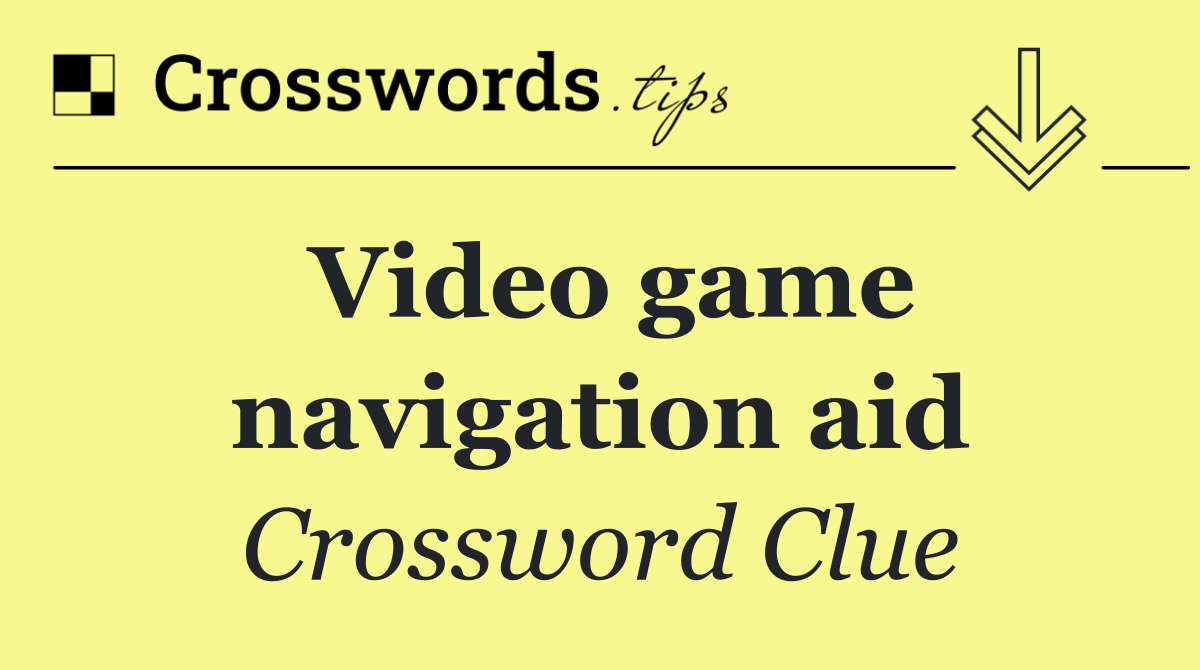 Video game navigation aid
