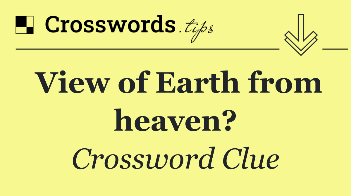 View of Earth from heaven?