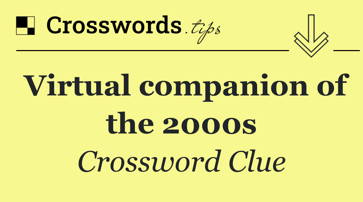 Virtual companion of the 2000s
