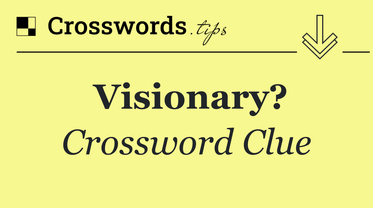 Visionary?