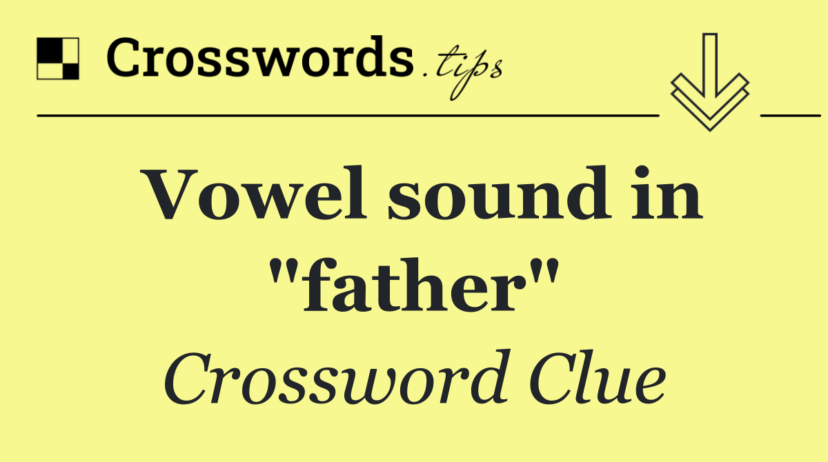 Vowel sound in "father"