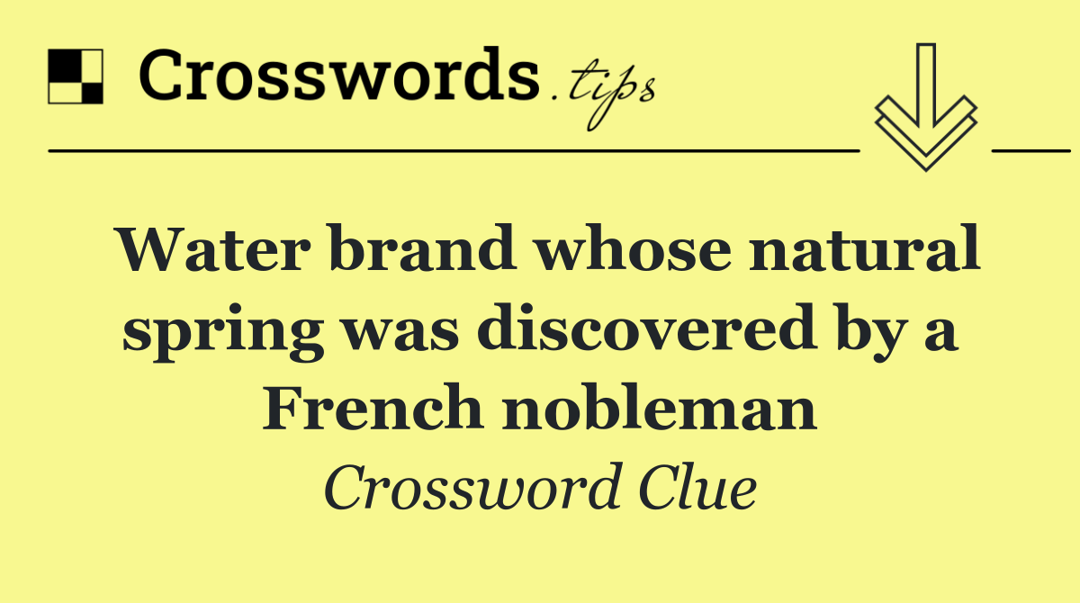 Water brand whose natural spring was discovered by a French nobleman