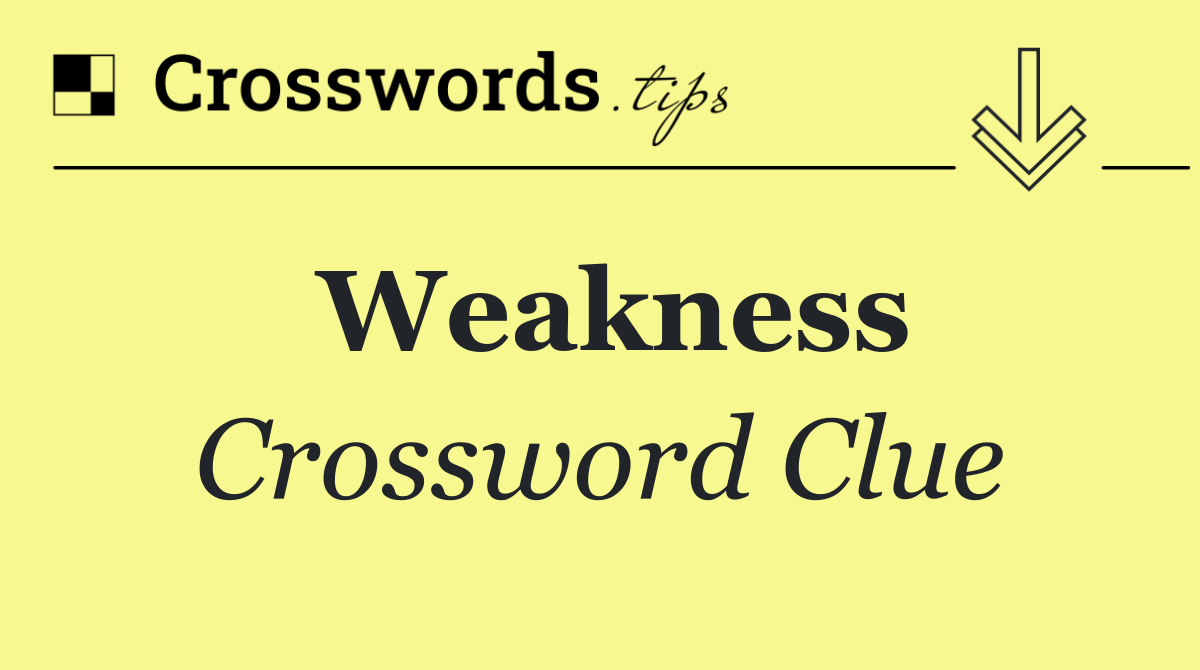 Weakness