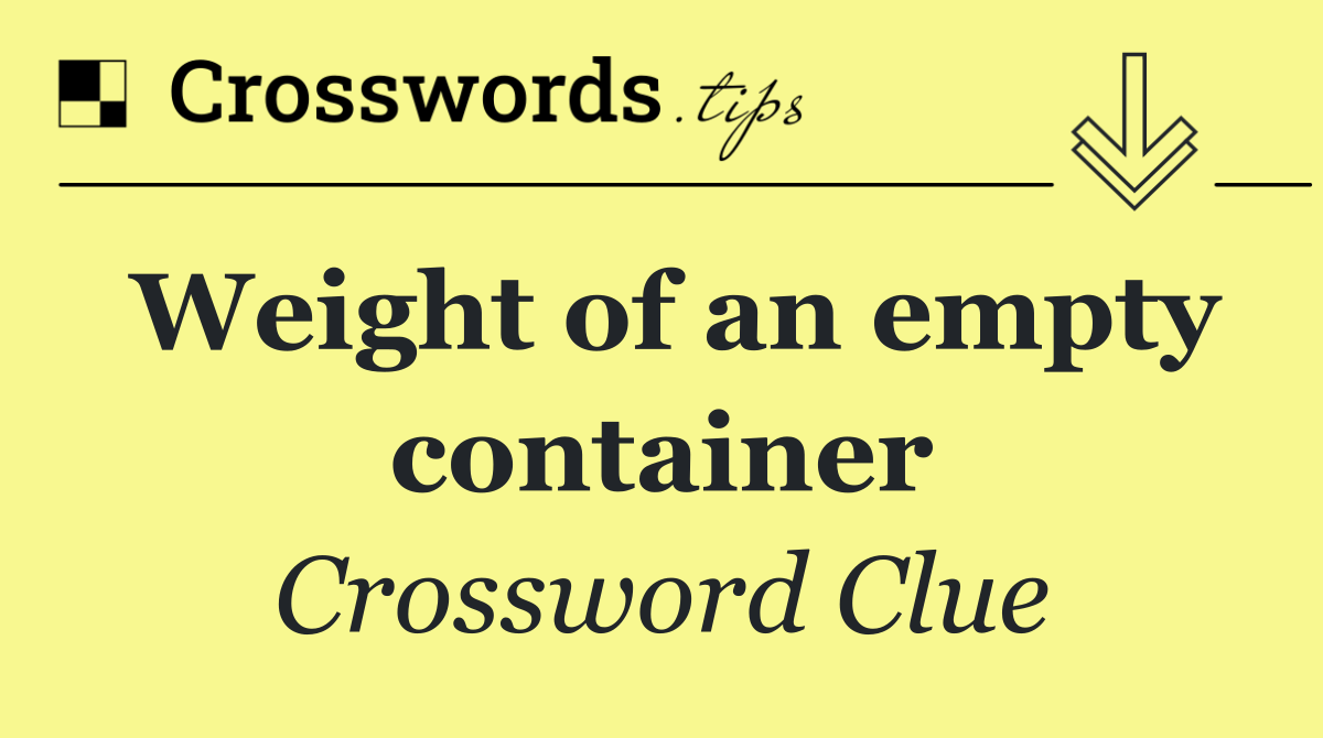 Weight of an empty container