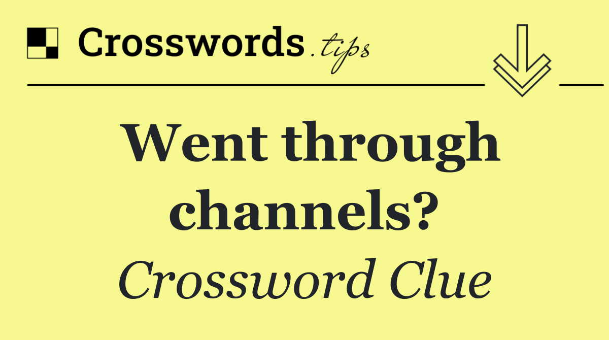 Went through channels?
