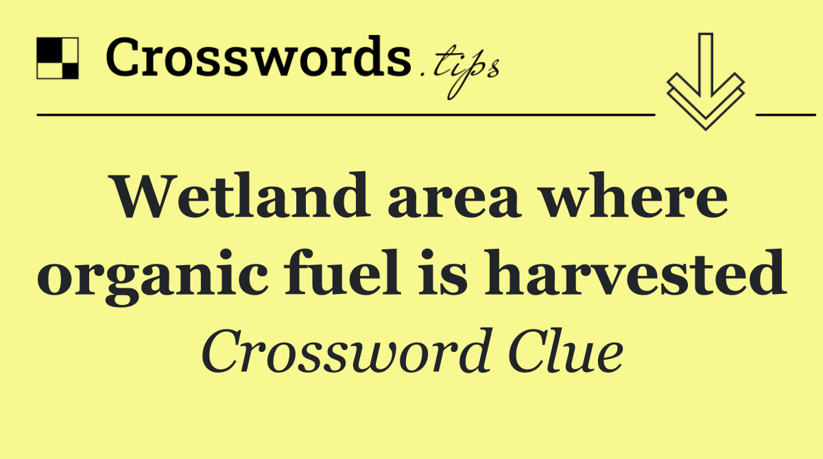 Wetland area where organic fuel is harvested