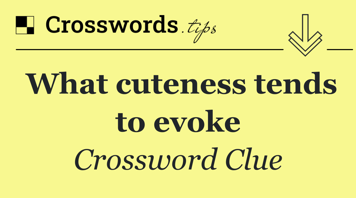What cuteness tends to evoke