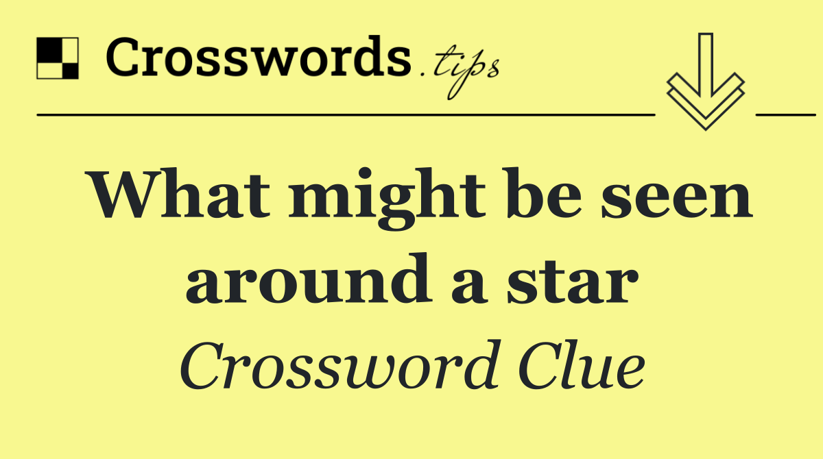 What might be seen around a star