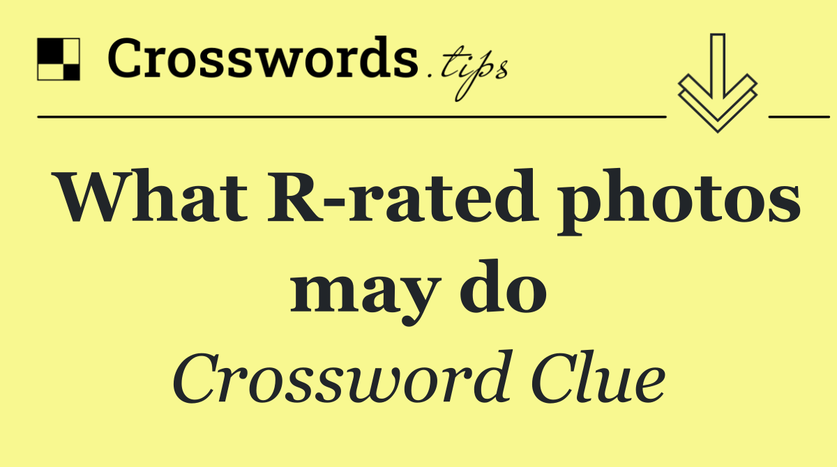 What R rated photos may do