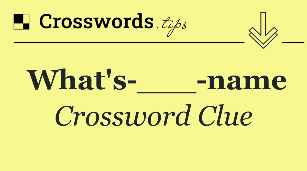 What's ___ name